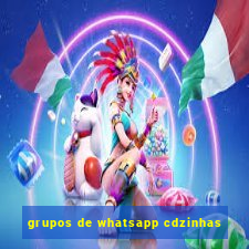 grupos de whatsapp cdzinhas